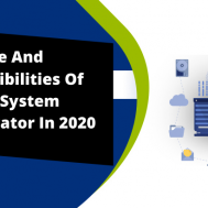 Role And Responsibilities Of Ideal System Administrator In 2020