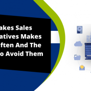 10 Mistakes Sales Representatives Makes Way Too Often And The Solutions To Avoid Them