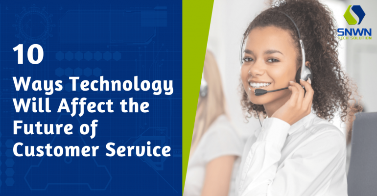 10 Ways Technology Will Affect the Future of Customer Service