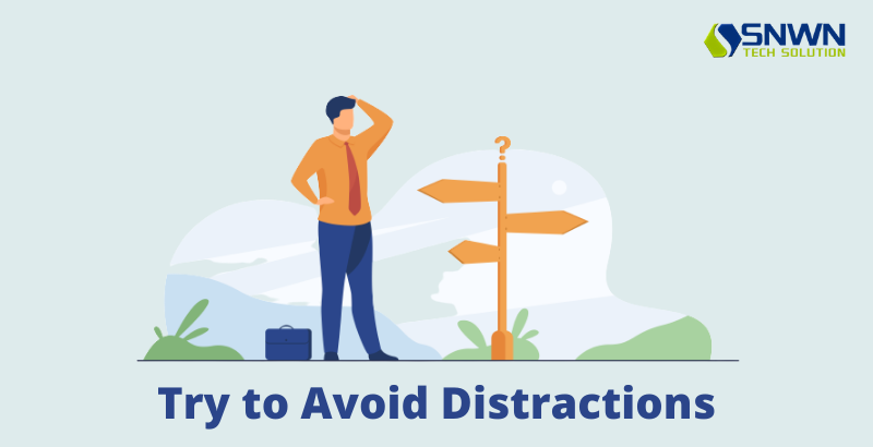Avoid distractions