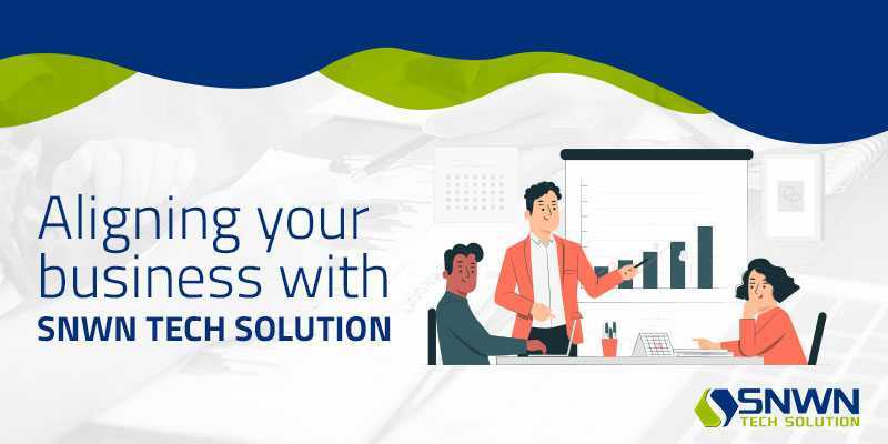 Aligning your business with SNWN TECH SOLUTION